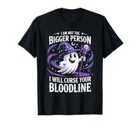 Funny I'm Not The Bigger Person I Will Curse Your Bloodline T-Shirt