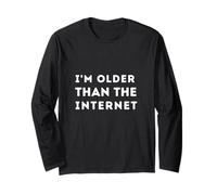 Funny I'm Older Than The Internet Long Sleeve T-Shirt