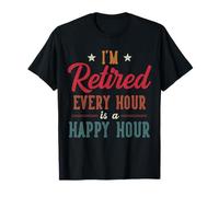 Funny I'm Retired Every Hour is a Happy Hour Retirement T-Shirt
