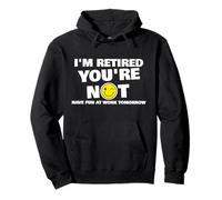 Funny I'm Retired You're Not Sarcastic Retirement Humor Pullover Hoodie
