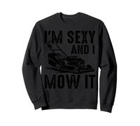 Funny I'm Sexy And I Mow It Lawn Mower Yard Work Design Sweatshirt