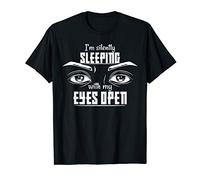 Funny im silently sleeping with my eyes open T-Shirt