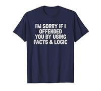 Funny I'm Sorry If I Offended You by Using Facts and Logic T-Shirt, Men, Navy Blue, Large