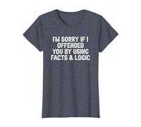 Funny I'm Sorry If I Offended You by Using Facts and Logic T-Shirt, Women, Heather Blue, Large