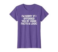 Funny I'm Sorry If I Offended You by Using Facts and Logic T-Shirt, Women, Purple Heather, Small