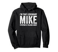 Funny I'm That Legendary Mike Everybody Is Talking About Pullover Hoodie