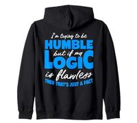 Funny "I'm Trying To Be Humble But My Logic Is Flawless" Zip Hoodie