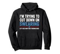 Funny I'm Trying to Cut Down on Swearing F-Word Quote Meme Pullover Hoodie