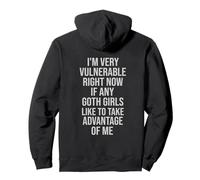 Funny I'm Very Vulnerable Right Now If Any Goth Girls Pullover Hoodie