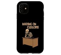 Funny Importer Freight Forwarder Waiting On Customs Case for iPhone 11