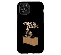 Funny Importer Freight Forwarder Waiting On Customs Case for iPhone 11 Pro