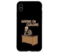 Funny Importer Freight Forwarder Waiting On Customs Case for iPhone XS Max