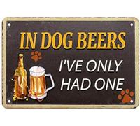 Funny In Dog Beers I've Only Had One Metal Tin Sign 8x12 Inch, Vintage Retro Bar Wall Decor Plaque for Home Bar Pub Man Cave Garage, Novelty Gift for Dog & Beer Lovers