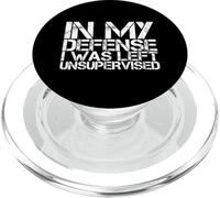 Funny In My Defense I Was Left Unsupervised Sarcastic Quotes PopSockets PopGrip for MagSafe