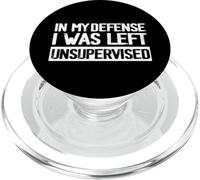 Funny In My Defense I Was Left Unsupervised Sarcastic Quotes PopSockets PopGrip for MagSafe