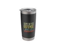 Funny in My Defense I was Left Unsupervised Sarcastic Quotes Stainless Steel Insulated Tumbler