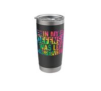 Funny in My Defense I was Left Unsupervised Sarcastic Saying Stainless Steel Insulated Tumbler