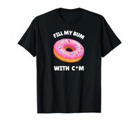 Funny Inappropriate Adult Dirty Humour Sarcastic Joke Donut T-Shirt