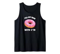 Funny Inappropriate Adult Dirty Humour Sarcastic Joke Donut Tank Top