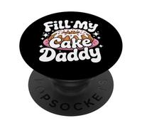 Funny Inappropriate "Fill My Cake Daddy" Adult Humor PopSockets Adhesive PopGrip