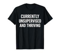 Funny Independence Unsupervised and Thriving Quote T-Shirt