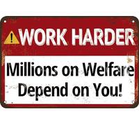 Funny Inspirational Quotes Metal Sign Work Harder Millions On Welfare Depend On You Retro Wall Decor for Home Garden Bars Restaurants Cafes Office Store Club Sign 16x12 Inch