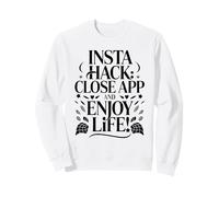 Funny Insta Hack, Enjoy Life, Digital Detox, Quit Scrollin Sweatshirt