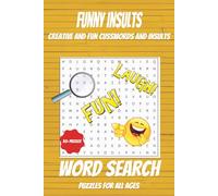 Funny Insults Word Search Puzzle Book: Word Searches with Easy to Read Print about Funny Insults, Cuss Words and More I 6x9 inches, 110 pages I 50+ ... Holidays, Free Times and Stress Relief