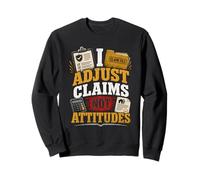Funny Insurance Claims Adjuster Quote Humor Sweatshirt