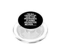Funny Insurance Claims Adjuster Saying Never PopSockets PopGrip for MagSafe