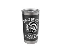 Funny Introvert First of All I'm Not The Problem Stainless Steel Insulated Tumbler