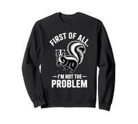Funny Introvert First Of All Im Not The Problem Sweatshirt