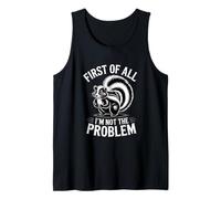 Funny Introvert First of All I'm Not The Problem Tank Top