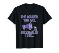 Funny Introvert Humor The Louder You Are The Smaller I Feel T-Shirt