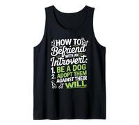Funny Introvert Quote How to Befriend Be A Dog Tank Top