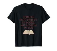 Funny Introvert Quote - I Prefer Plot Twists in Books T-Shirt