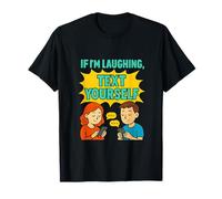 Funny Introvert Quote If I’m Laughing Text Yourself T-Shirt