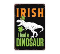 Funny Irish I Had a Dinosaur Cute St Patricks Day Dino Signs Wall Decor Vintage Metal Tin Sign Wall Art Poster for Kitchen Bar Man Cave Office Bathroom Room Wall Decorations Gift 8x12 Inch
