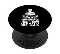 Funny Ironworker Saying I'm Not Yelling That's How We Talk PopSockets Adhesive PopGrip