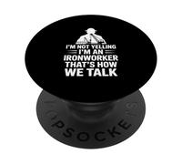 Funny Ironworker Saying I'm Not Yelling That's How We Talk PopSockets Adhesive PopGrip
