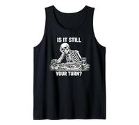 Funny is It Still Your Turn Board Game Skeleton Meme Tank Top