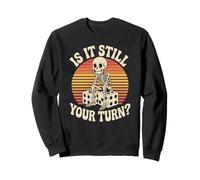 Funny is It Still Your Turn Tabletop Board Gamer Sweatshirt