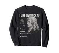 Funny Isaac Newton I Like Em Thick AF Physics & Gravity Pun Sweatshirt