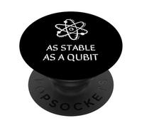 FUNNY IT, As stable as a Qubit, Quantum Computer Technology PopSockets Adhesive PopGrip