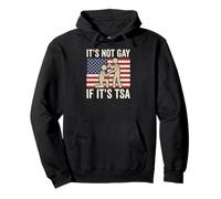 Funny It is Not Gay If It is TSA Security Funny Quote Pullover Hoodie