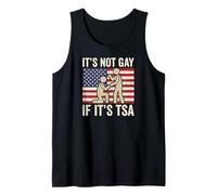 Funny It is Not Gay If It is TSA Security Funny Quote Tank Top