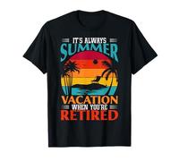 Funny It’s Always Summer Vacation When You’re Retired Gift T-Shirt