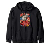 Funny It’s Not A Midlife Crisis Saying Feral Forties Adult Zip Hoodie