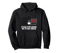 Funny IT Support Please Stop Adding Me To This Thread Pullover Hoodie