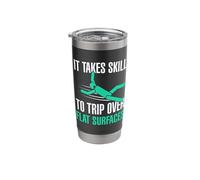 Funny It Takes Skill Trip Over Flat Surfaces Tripping Injury Stainless Steel Insulated Tumbler